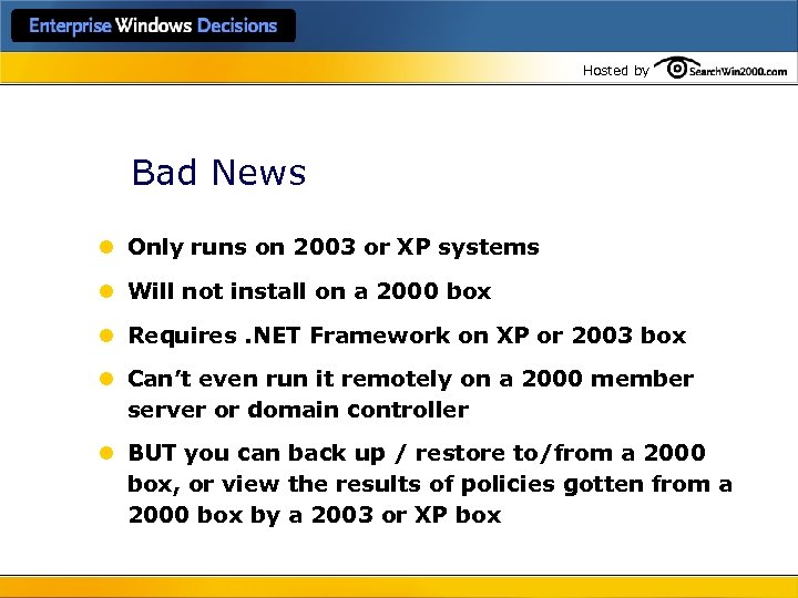 Hosted by Bad News l Only runs on 2003 or XP systems l Will