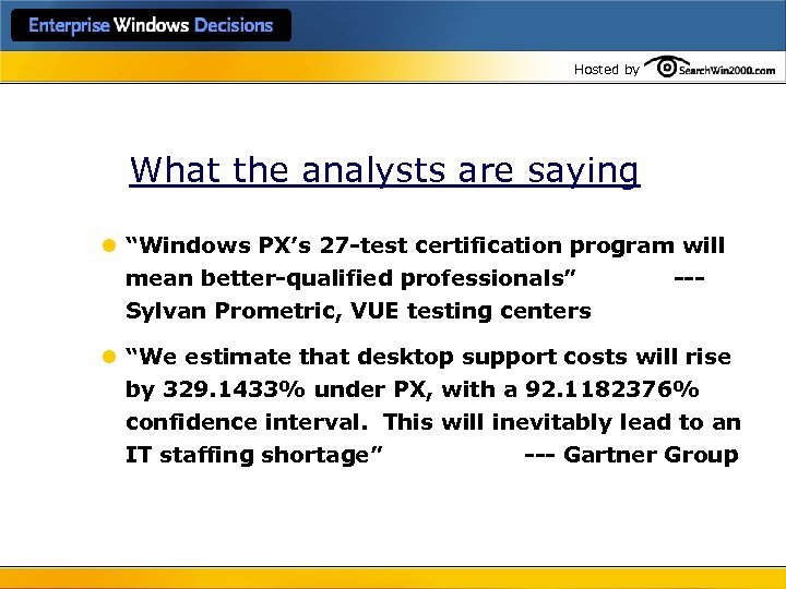 Hosted by What the analysts are saying l “Windows PX’s 27 -test certification program