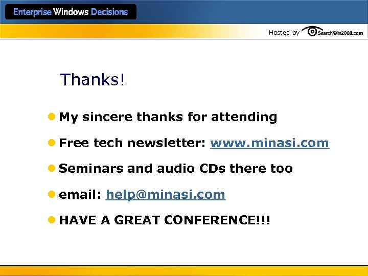 Hosted by Thanks! l My sincere thanks for attending l Free tech newsletter: www.