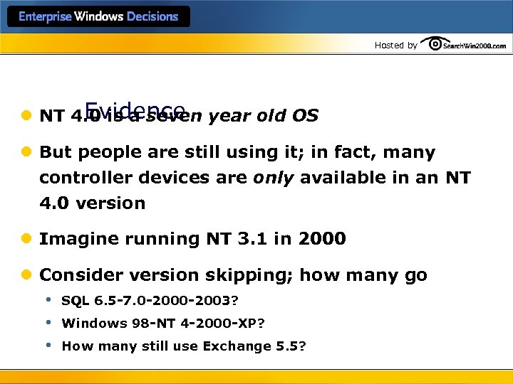 Hosted by Evidence l NT 4. 0 is a seven year old OS l