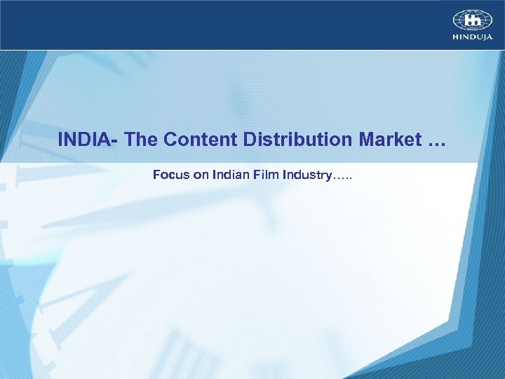 INDIA- The Content Distribution Market … Focus on Indian Film Industry…. . 
