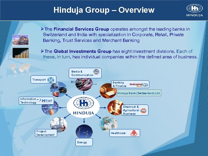Hinduja Group – Overview ØThe Financial Services Group operates amongst the leading banks in