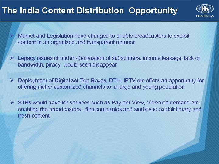 The India Content Distribution Opportunity Ø Market and Legislation have changed to enable broadcasters