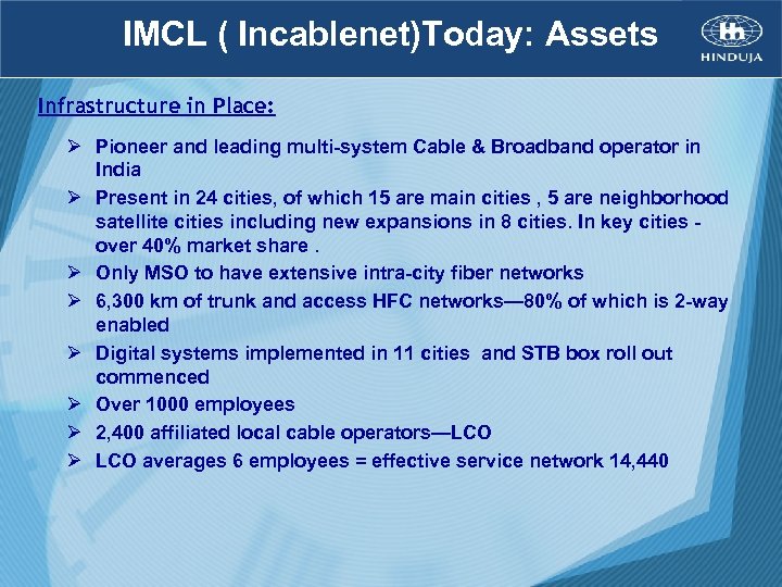 IMCL ( Incablenet)Today: Assets Infrastructure in Place: Ø Pioneer and leading multi-system Cable &
