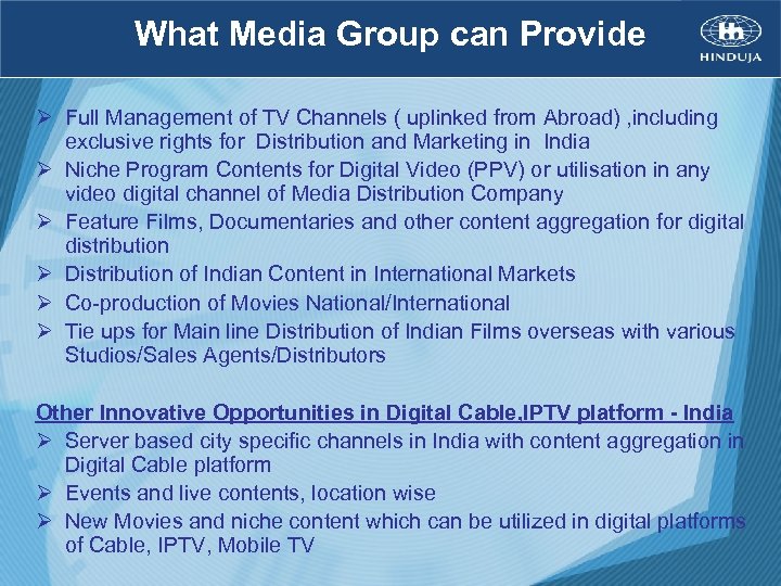 What Media Group can Provide Ø Full Management of TV Channels ( uplinked from
