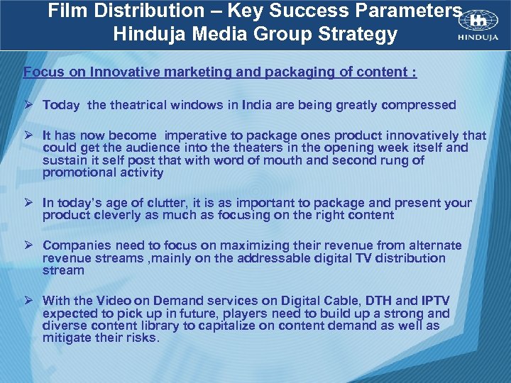 Film Distribution – Key Success Parameters Hinduja Media Group Strategy Focus on Innovative marketing