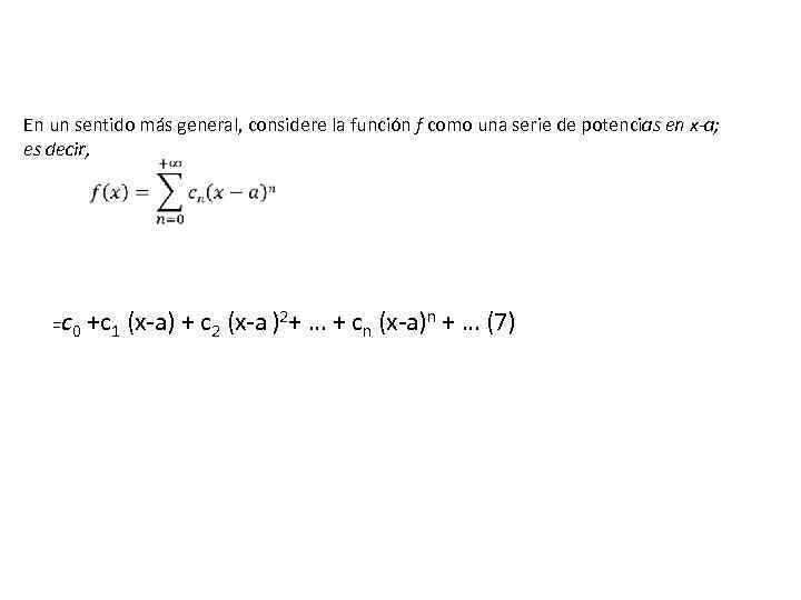 En un sentido más general, considere la función f como una serie de potencias