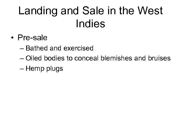 Landing and Sale in the West Indies • Pre-sale – Bathed and exercised –