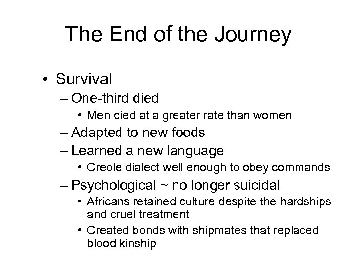 The End of the Journey • Survival – One-third died • Men died at