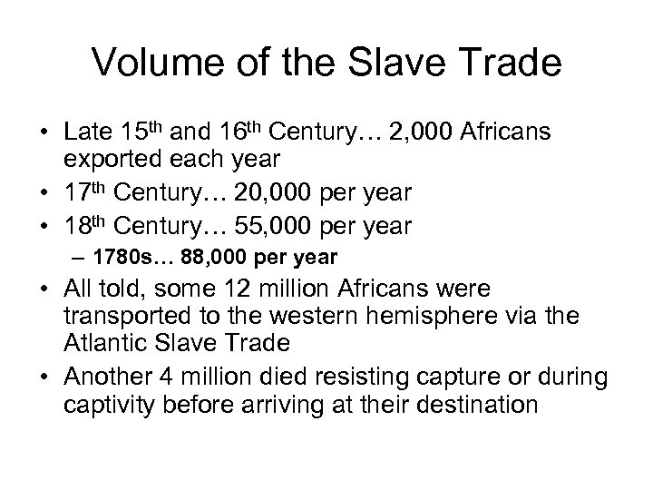 Volume of the Slave Trade • Late 15 th and 16 th Century… 2,