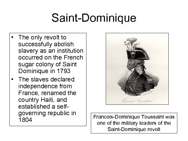 Saint-Dominique • The only revolt to successfully abolish slavery as an institution occurred on