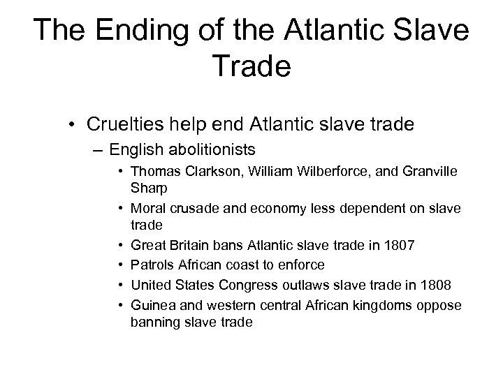 The Ending of the Atlantic Slave Trade • Cruelties help end Atlantic slave trade