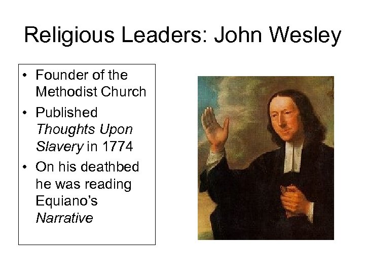 Religious Leaders: John Wesley • Founder of the Methodist Church • Published Thoughts Upon