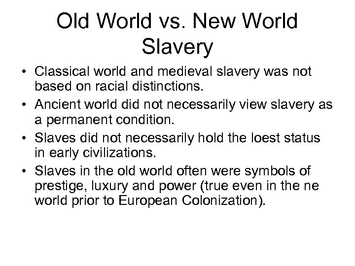 Old World vs. New World Slavery • Classical world and medieval slavery was not