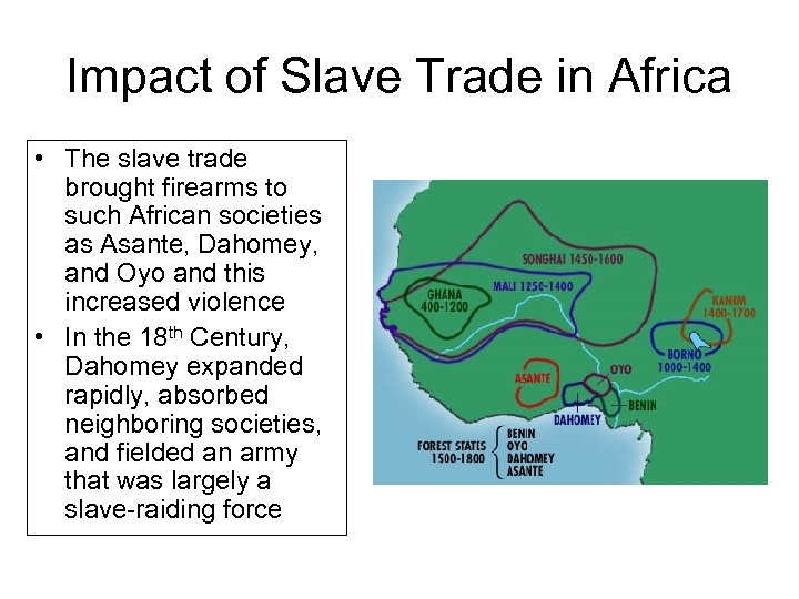 Impact of Slave Trade in Africa • The slave trade brought firearms to such