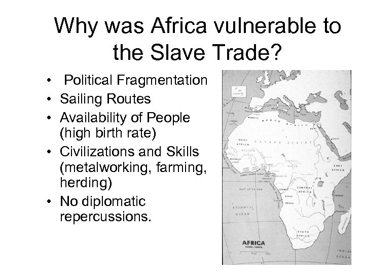 Why was Africa vulnerable to the Slave Trade? • Political Fragmentation • Sailing Routes