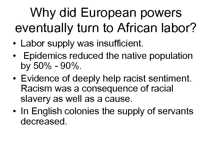 Why did European powers eventually turn to African labor? • Labor supply was insufficient.