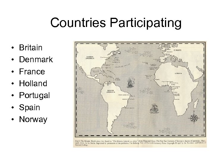 Countries Participating • • Britain Denmark France Holland Portugal Spain Norway 