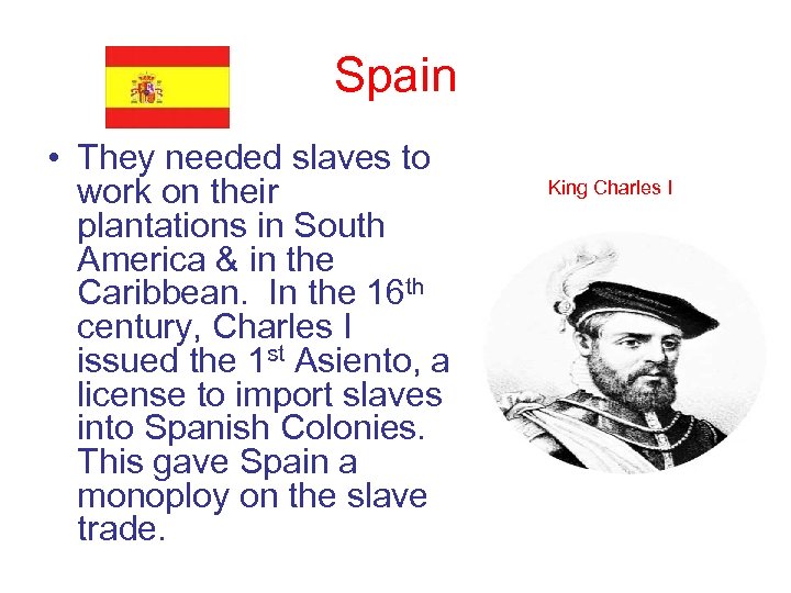 Spain • They needed slaves to work on their plantations in South America &