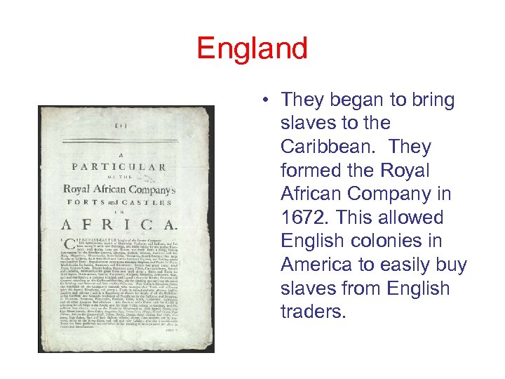 England • They began to bring slaves to the Caribbean. They formed the Royal