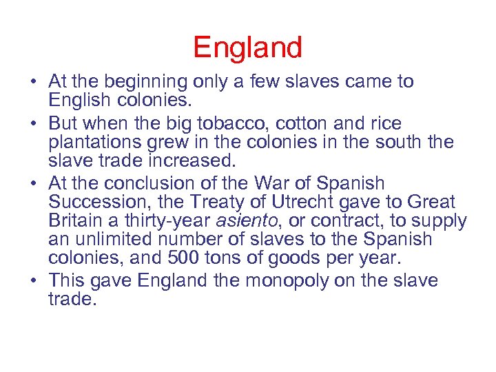 England • At the beginning only a few slaves came to English colonies. •