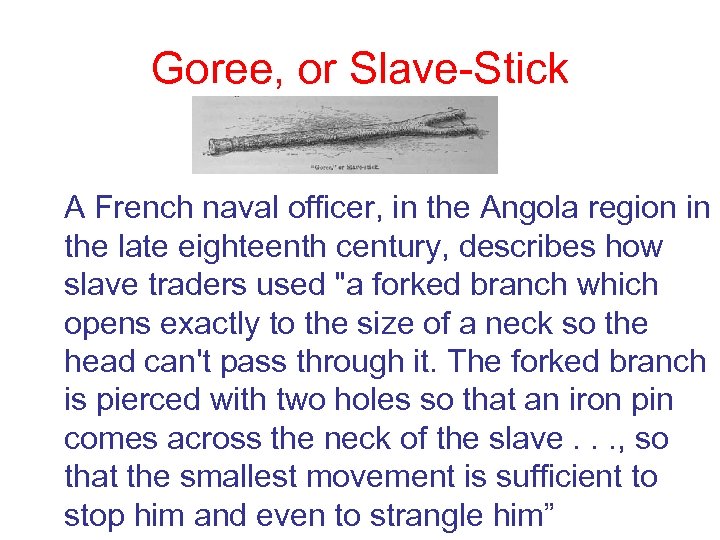 Goree, or Slave-Stick A French naval officer, in the Angola region in the late