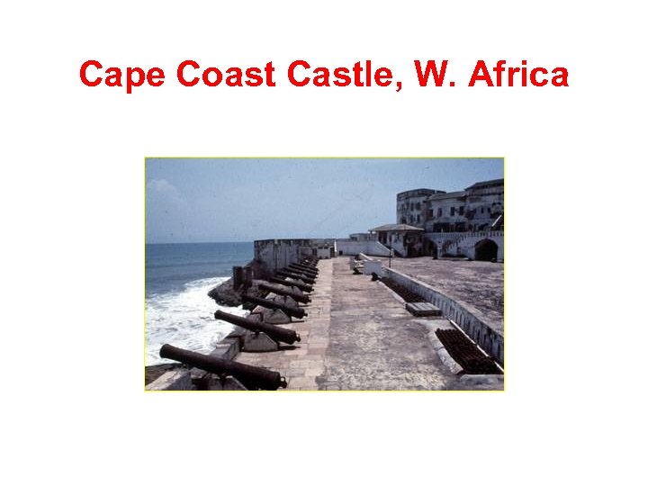 Cape Coast Castle, W. Africa 