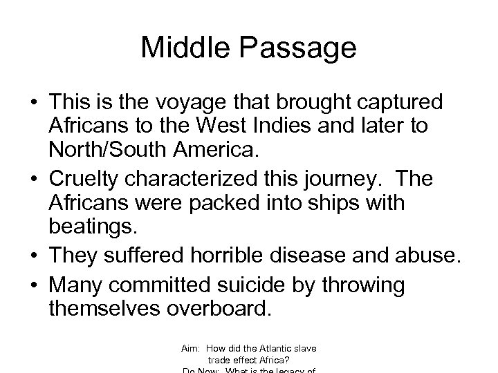 Middle Passage • This is the voyage that brought captured Africans to the West