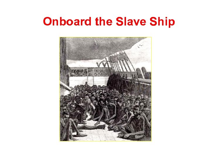 Onboard the Slave Ship 