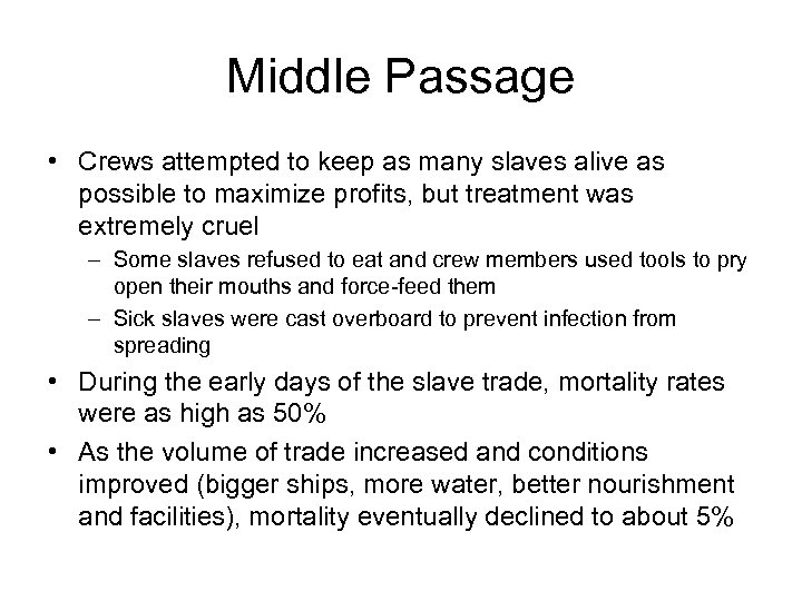 Middle Passage • Crews attempted to keep as many slaves alive as possible to