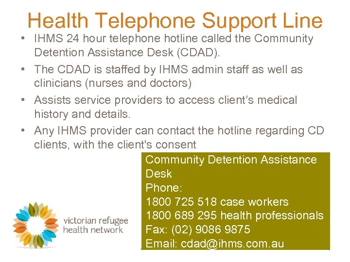 Health Telephone Support Line • IHMS 24 hour telephone hotline called the Community Detention