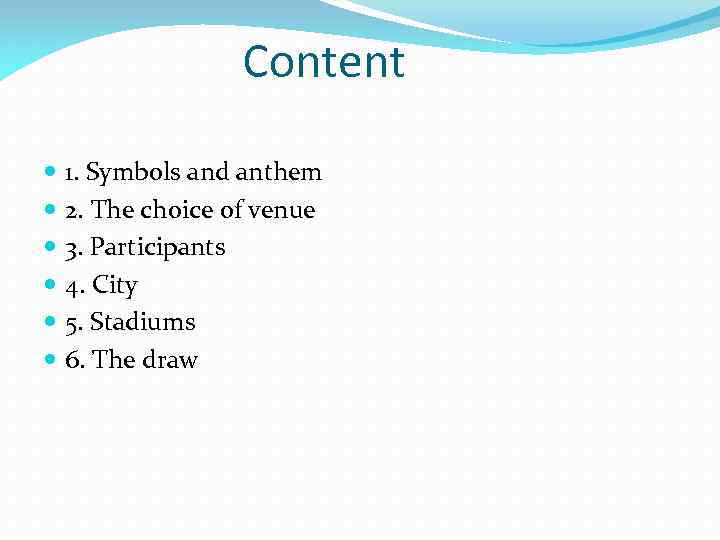 Сontent 1. Symbols and anthem 2. The choice of venue 3. Participants 4. City