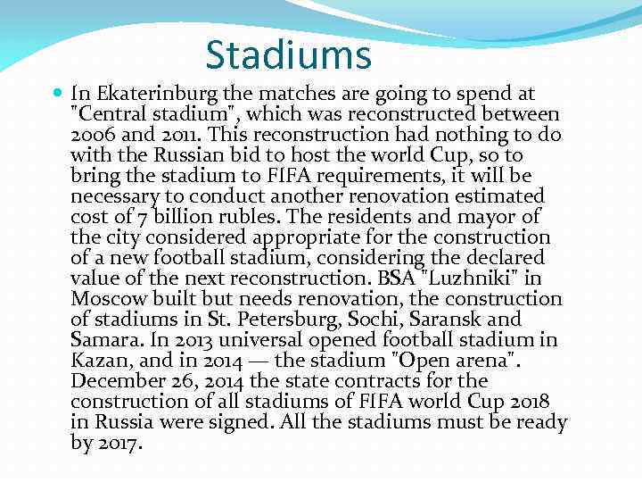 Stadiums In Ekaterinburg the matches are going to spend at "Central stadium", which was