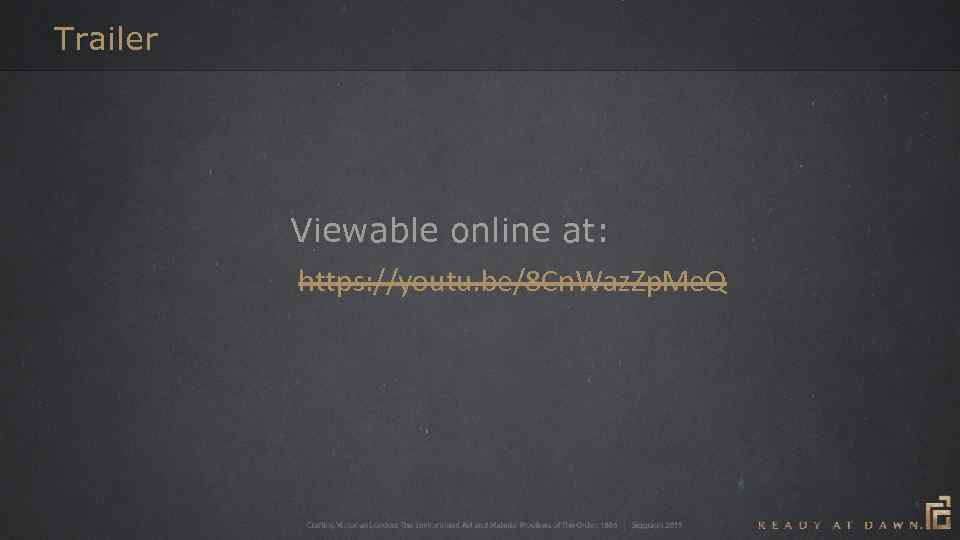 Trailer Viewable online at: https: //youtu. be/8 Cn. Waz. Zp. Me. Q 