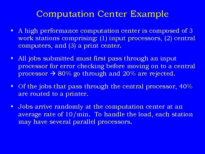 Computation Center Example • A high performance computation center is composed of 3 work