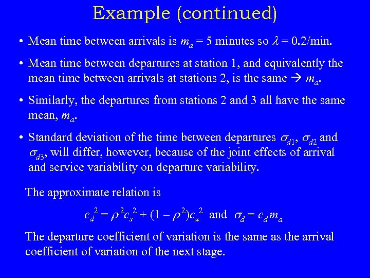 Example (continued) • Mean time between arrivals is ma = 5 minutes so l