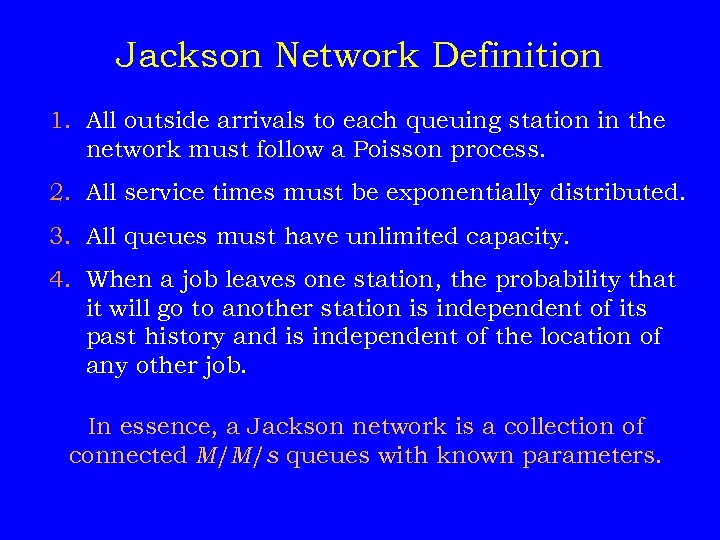 Jackson Network Definition 1. All outside arrivals to each queuing station in the network