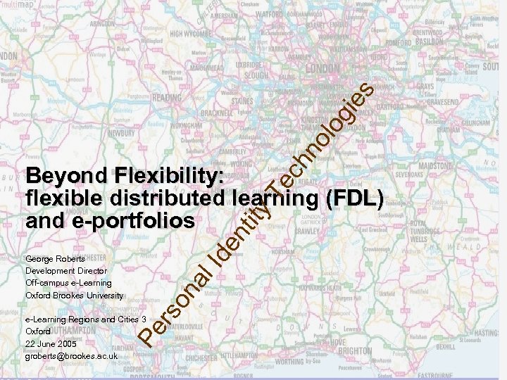 gi es lo no ch Id en tit y Te Beyond Flexibility: flexible distributed