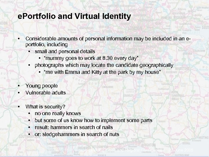 e. Portfolio and Virtual Identity • Considerable amounts of personal information may be included