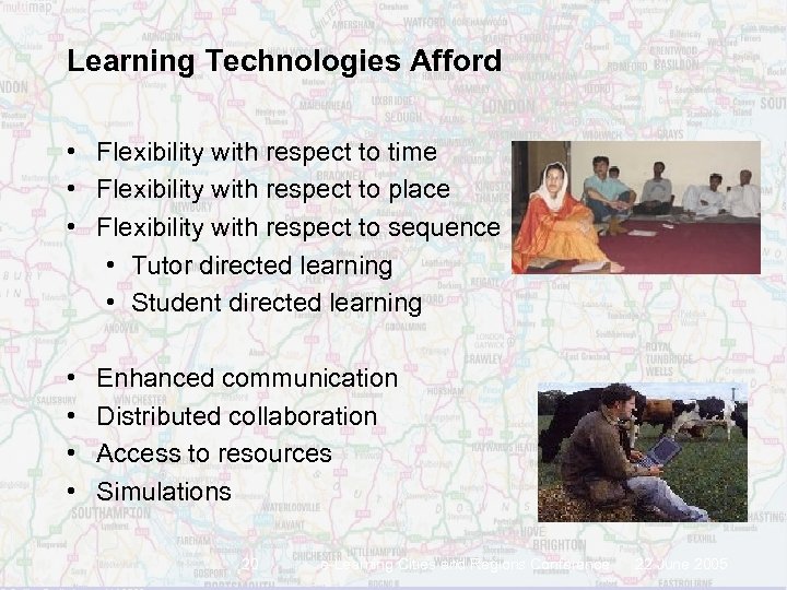 Learning Technologies Afford • Flexibility with respect to time • Flexibility with respect to