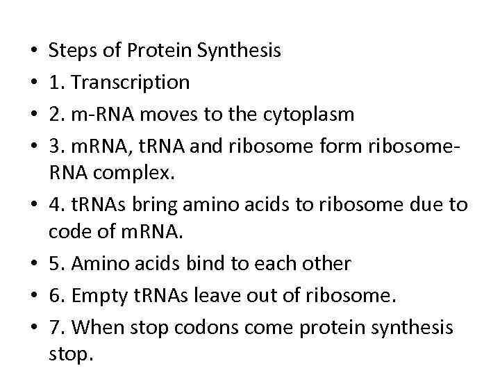  • • Steps of Protein Synthesis 1. Transcription 2. m-RNA moves to the