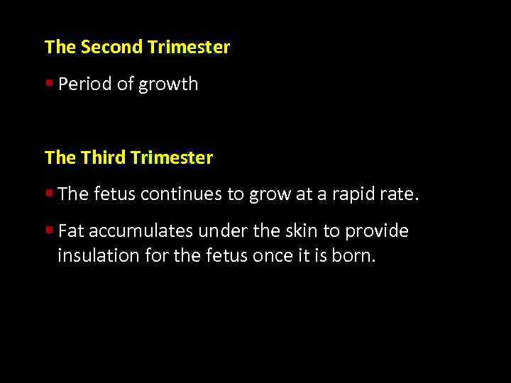 Trimester The Second Trimester § Period of growth Trimester The Third Trimester § The