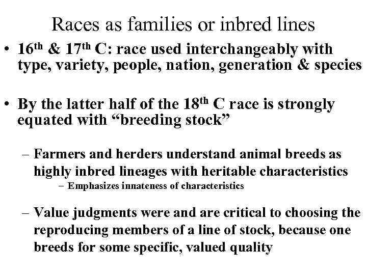 Races as families or inbred lines • 16 th & 17 th C: race