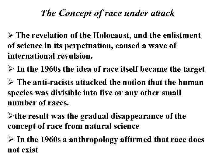The Concept of race under attack Ø The revelation of the Holocaust, and the