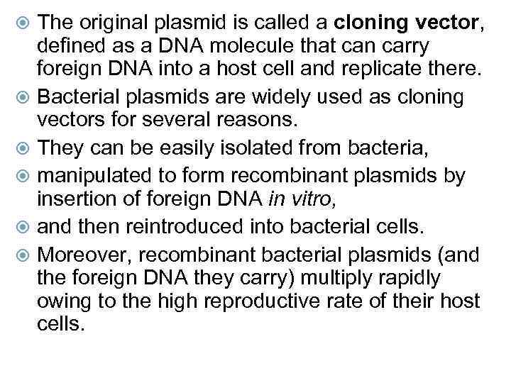 The original plasmid is called a cloning vector, defined as a DNA molecule that