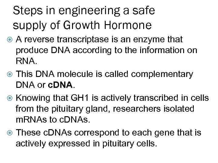 Steps in engineering a safe supply of Growth Hormone A reverse transcriptase is an