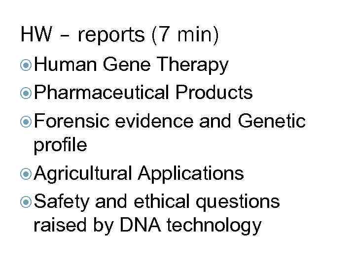 HW – reports (7 min) Human Gene Therapy Pharmaceutical Products Forensic evidence and Genetic