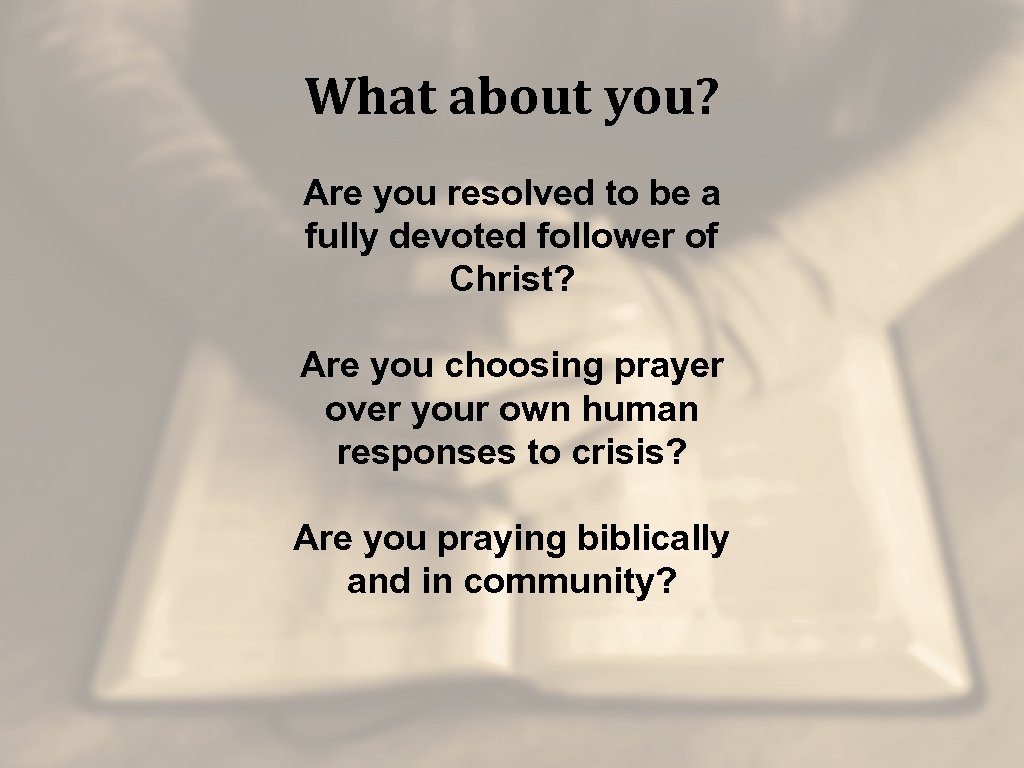 What about you? Are you resolved to be a fully devoted follower of Christ?