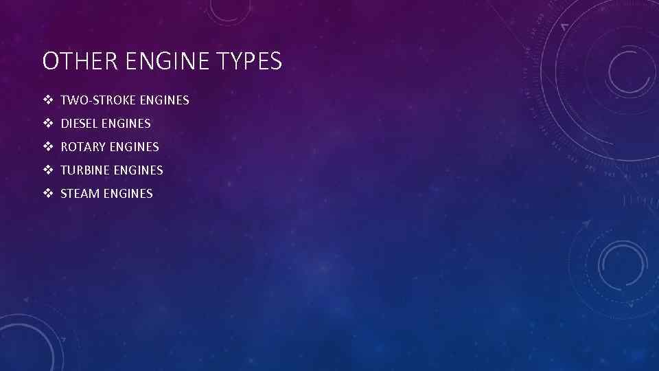 OTHER ENGINE TYPES v TWO-STROKE ENGINES v DIESEL ENGINES v ROTARY ENGINES v TURBINE