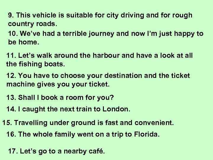 9. This vehicle is suitable for city driving and for rough country roads. 10.